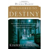 Delivered To Destiny: From crack addict to the military's fastest female sprinter to pastoring a diverse and multicultural church, Kim's story of hope is for everyone. by Kimberly Daniels, Diana Hagee 